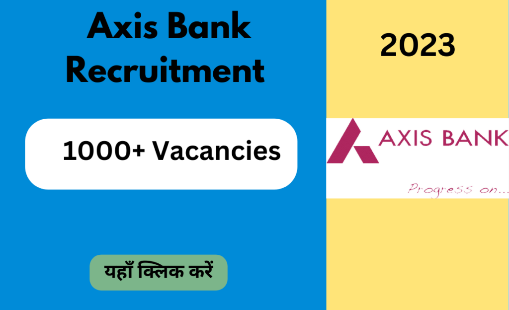 Axis Bank Recruitment 2023: 1000+ नवीनतम नौकरी रिक्तियों के लिए ऑनलाइन आवेदन करें