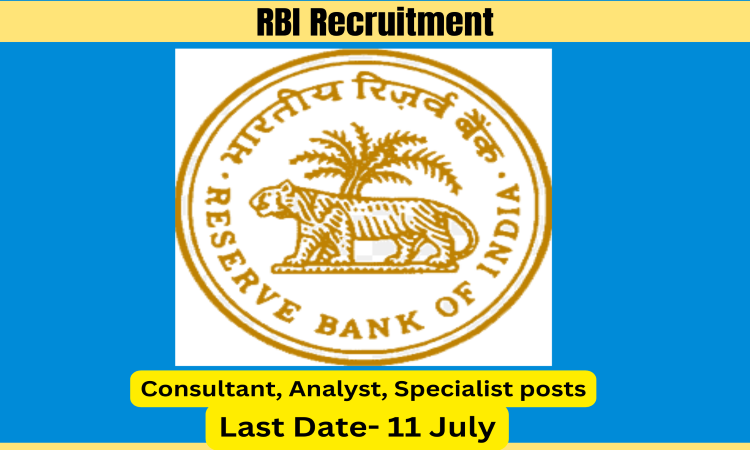 RBI Recruitment for Consultant, Analyst, Specialist posts, Last date to apply 11-07-2023